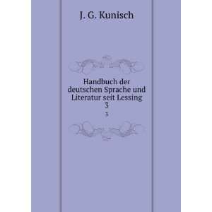   deutschen Sprache und Literatur seit Lessing. 3 J. G. Kunisch Books