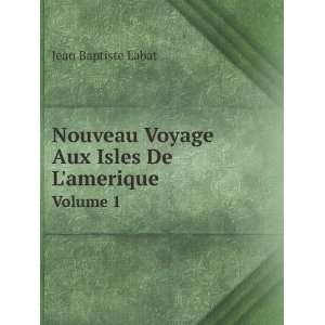   Isles De Lamerique. Volume 1 Jean Baptiste Labat  Books