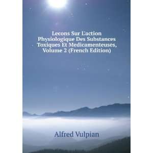   Des Substances Toxiques Et Medicamenteuses, Volume 2 (French Edition