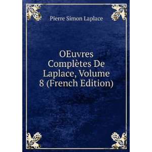   tes De Laplace, Volume 8 (French Edition) Pierre Simon Laplace Books
