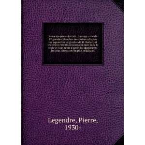   plus rÃ©cents et les plus originaux Pierre, 1930  Legendre Books