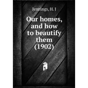  Our homes, and how to beautify them (1902) (9781275193116 