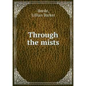  Through the mists, Lillian Barker. Beede Books