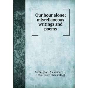  Our hour alone; miscellaneous writings and poems 