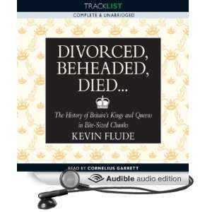 Divorced, Beheaded, Died The History of Britains Kings and Queens 