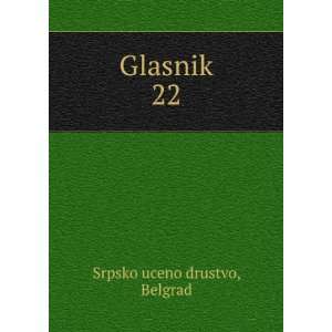  Glasnik. 22 Belgrad Srpsko uceno drustvo Books