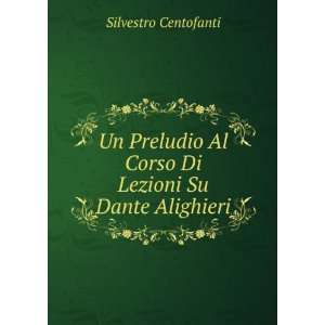 Un Preludio Al Corso Di Lezioni Su Dante Alighieri Silvestro 