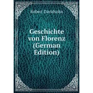  Geschichte von Florenz (German Edition) Robert Davidsohn Books