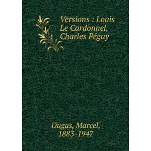   Louis Le Cardonnel, Charles PÃ©guy Marcel, 1883 1947 Dugas Books