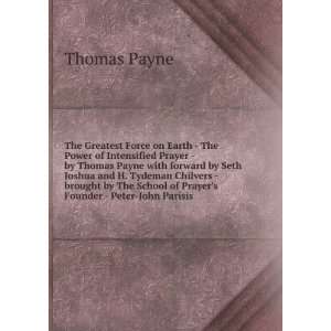  Force on Earth   The Power of Intensified Prayer   by Thomas Payne 