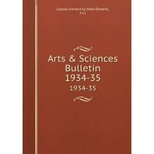   Sciences Bulletin. 1934 35 La.) Loyola University (New Orleans Books