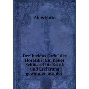   fÃ¼r Kritik und ErklÃ¤rung gewonnen aus der . Alois Patin Books