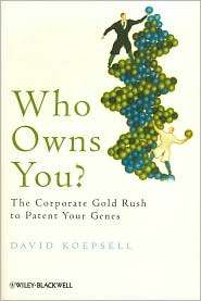 Who Owns You The Corporate Gold Rush to Patent Your Genes 