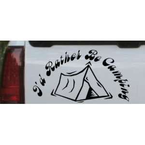 Id Rather Be Camping Hunting And Fishing Car Window Wall Laptop Decal 