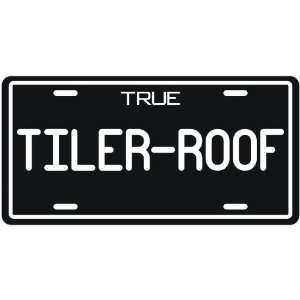  New  True Tiler Roof  License Plate Occupations