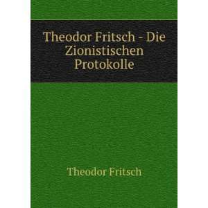 Theodor Fritsch   Die Zionistischen Protokolle Theodor Fritsch 