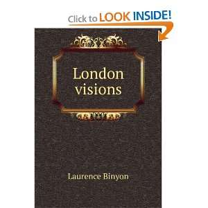  London visions Laurence Binyon Books