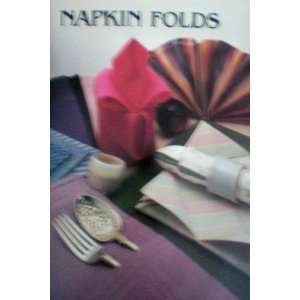  Napkin Folds    Irena Chalmers    Irena Chalmers Cookbooks 