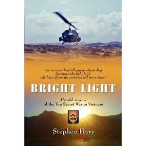  BRIGHT LIGHT Untold Stories of the Top Secret War in 