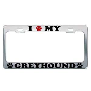  I LOVE MY GREYHOUND Dog Pet Auto License Plate Frame Tag 