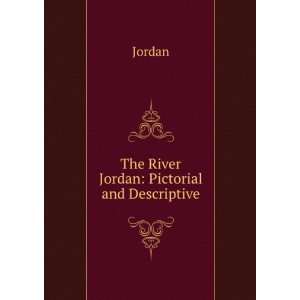  The River Jordan Pictorial and Descriptive Jordan Books