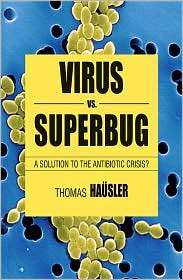 Viruses vs. Superbugs A Solution to the Antibiotics Crisis 