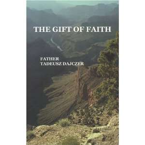  The Gift of Faith [Paperback] Tadeusz Dajczer Books