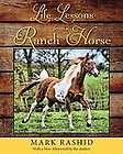 Mark Rashid   Life Lessons From A Ranch Hor (2011)   New   Trade Cloth 