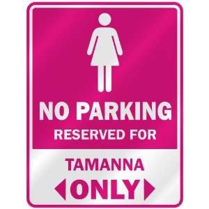  NO PARKING  RESERVED FOR TAMANNA ONLY  PARKING SIGN NAME 