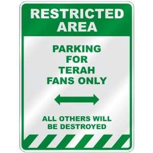   PARKING FOR TERAH FANS ONLY  PARKING SIGN