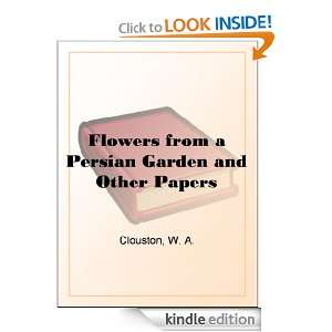Flowers from a Persian Garden and Other Papers William Alexander 