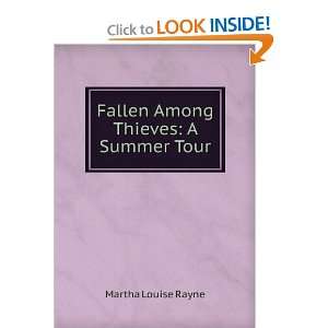    Fallen Among Thieves A Summer Tour Martha Louise Rayne Books