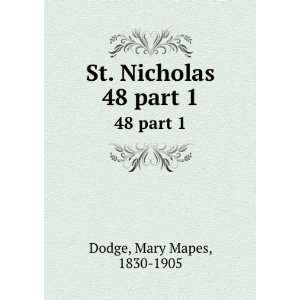    St. Nicholas. 48 part 1 Mary Mapes, 1830 1905 Dodge Books