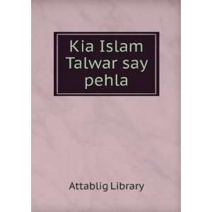  Kia Islam Talwar say pehla Attablig Library Books