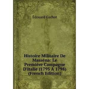  Histoire Militaire De MassÃ©na Le PremiÃ¨re Campagne 