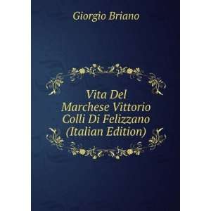  Vittorio Colli Di Felizzano (Italian Edition) Giorgio Briano Books
