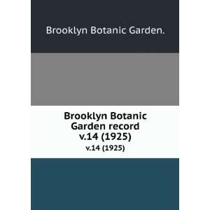   Brooklyn Botanic Garden record. v.14 (1925) Brooklyn Botanic Garden
