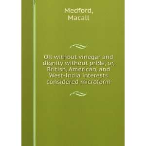   British, American, and West India Interests . Macall Medford Books