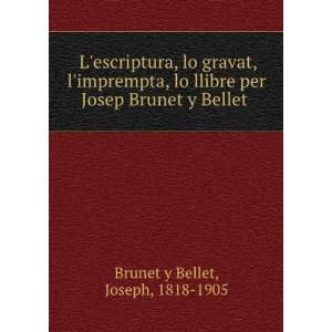   per Josep Brunet y Bellet Joseph, 1818 1905 Brunet y Bellet Books