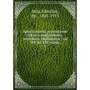    od XV do XIX vijeka. 1 Nikodim, Bp., 1845 1915 Mila Books