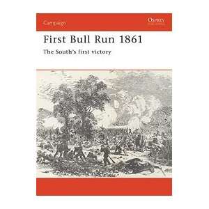 Campaign First Bull Run 1861   The Souths First Victory  