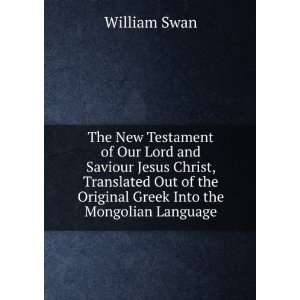   of the Original Greek Into the Mongolian Language William Swan Books