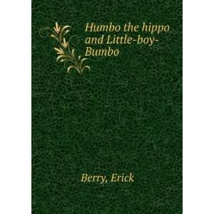  Humbo the hippo and Little boy Bumbo Erick Berry Books