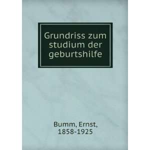   Grundriss zum studium der geburtshilfe Ernst, 1858 1925 Bumm Books