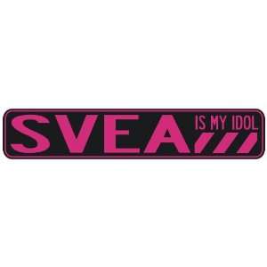   SVEA IS MY IDOL  STREET SIGN