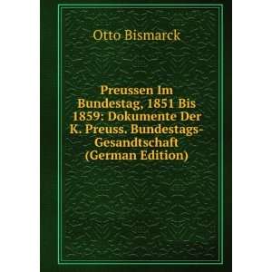  Preussen Im Bundestag, 1851 Bis 1859 Dokumente Der K 