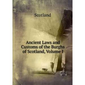   Laws and Customs of the Burghs of Scotland, Volume I Scotland Books