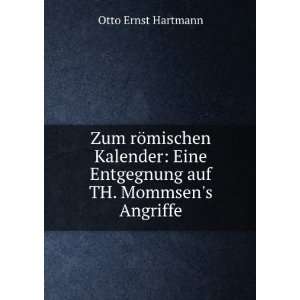   Eine Entgegnung auf TH. Mommsens Angriffe Otto Ernst Hartmann Books