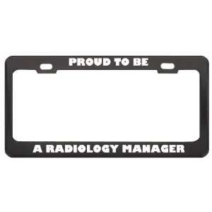  IM Proud To Be A Radiology Manager Profession Career 