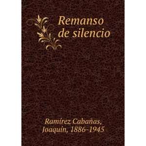   de silencio JoaquÃ­n, 1886 1945 RamÃ­rez CabaÃ±as Books